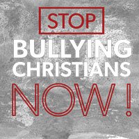 Stop Bullying Christians Now